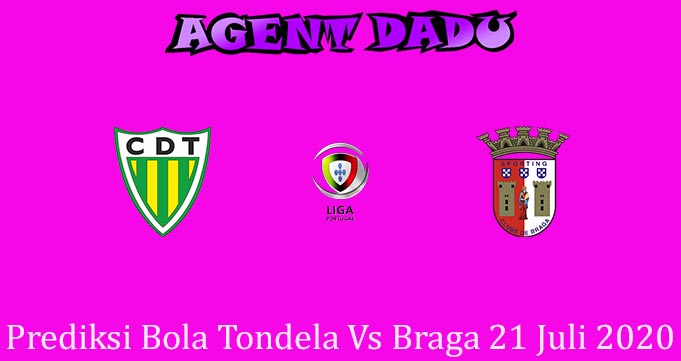 Prediksi Bola Tondela Vs Braga 21 Juli 2020