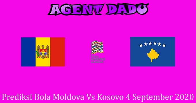Prediksi Bola Moldova Vs Kosovo 4 September 2020