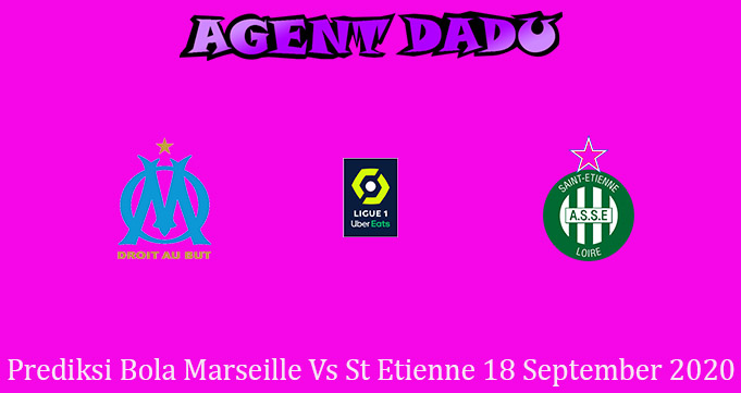 Prediksi Bola Marseille Vs St Etienne 18 September 2020