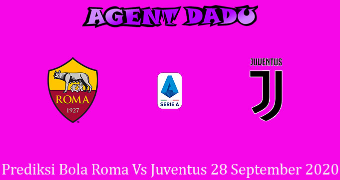 Prediksi Bola Roma Vs Juventus 28 September 2020