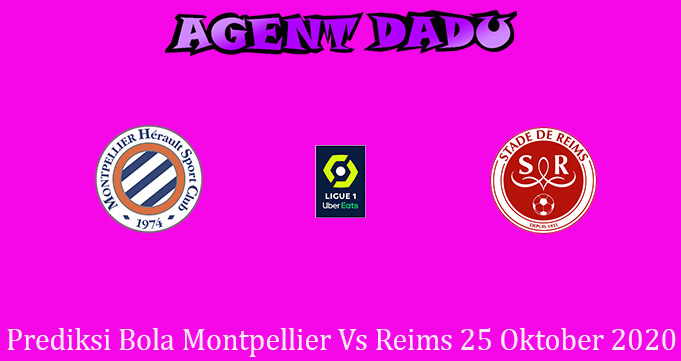 Prediksi Bola Montpellier Vs Reims 25 Oktober 2020