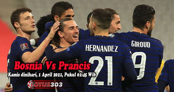 Prediksi Bola Bosnia Vs Prancis 1 April 2021