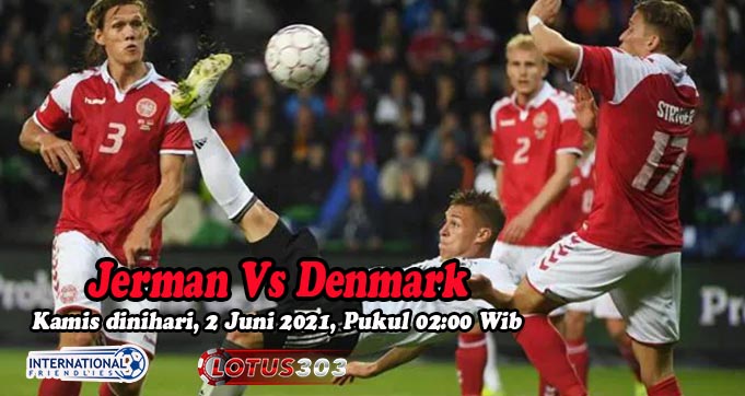 Prediksi Bola Jerman Vs Denmark 3 Juni 2021