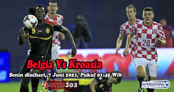 Prediksi Bola Belgia Vs Kroasia 7 Juni 2021