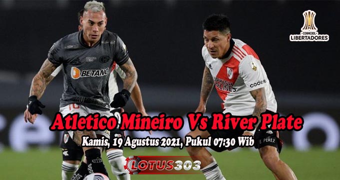 Prediksi Bola Atletico Mineiro Vs River Plate 19 Agustus 2021