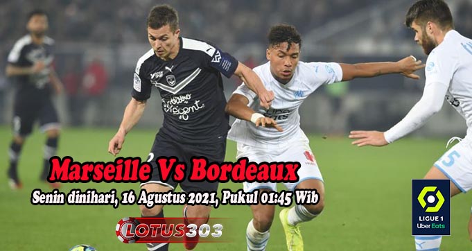 Prediksi Bola Marseille Vs Bordeaux 16 Agustus 2021