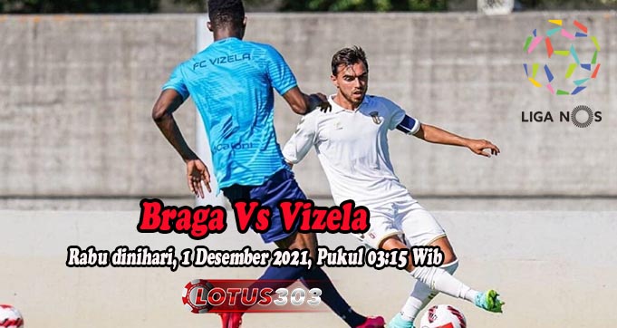 Prediksi Bola Braga Vs Vizela 1 Desember 2021