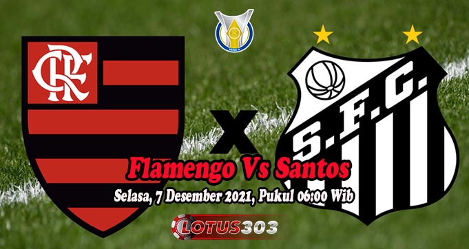Prediksi Bola Flamengo Vs Santos 7 Desember 2021