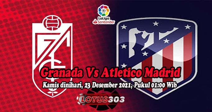 Prediksi Bola Granada Vs Atletico Madrid 23 Desember 2021