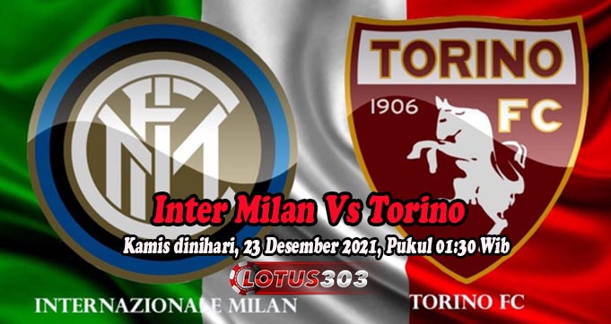 Prediksi Bola Inter Milan Vs Torino 23 Desember 2021