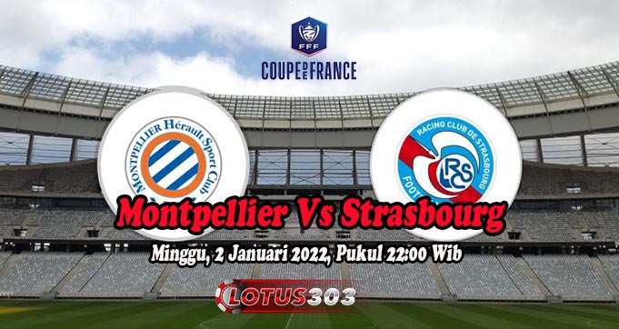 Prediksi Bola Montpellier Vs Strasbourg 2 Januari 2022