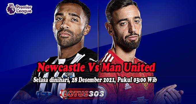 Prediksi Bola Newcastle Vs Man United 28 Desember 2021