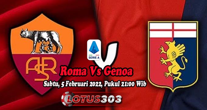Prediksi Bola Roma Vs Genoa 5 Februari 2022