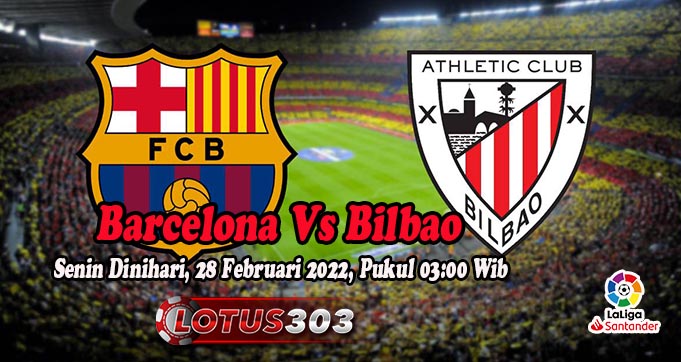 Prediksi Bola Barcelona Vs Bilbao 28 Februari 2022