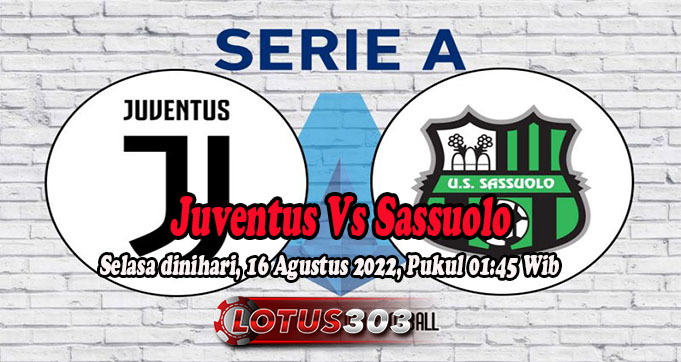 Prediksi Bola Juventus Vs Sassuolo 16 Agustus 2022