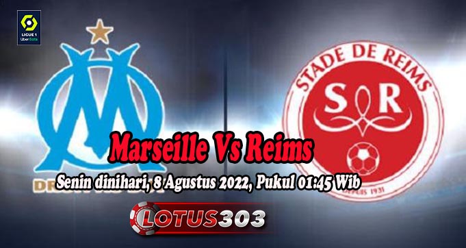 Prediksi Bola Marseille Vs Reims 8 Agustus 2022