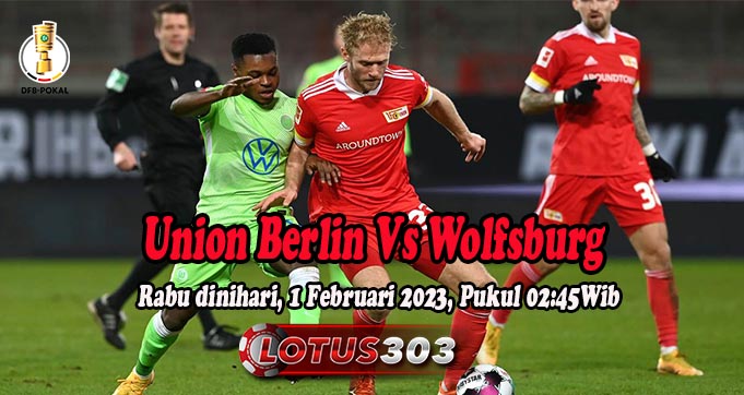 Prediksi Bola Union Berlin Vs Wolfsburg 1 Februari 2023