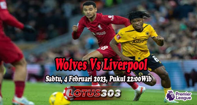Prediksi Bola Wolves Vs Liverpool 4 Februari 2023