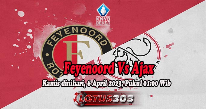 Prediksi Bola Feyenoord Vs Ajax 6 April 2023