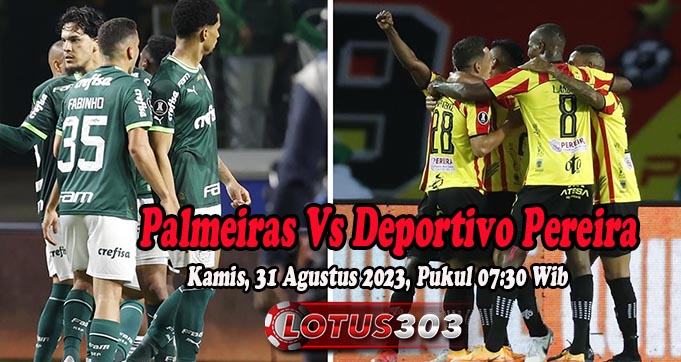 Prediksi Bola Palmeiras Vs Deportivo Pereira 31 Agustus 2023