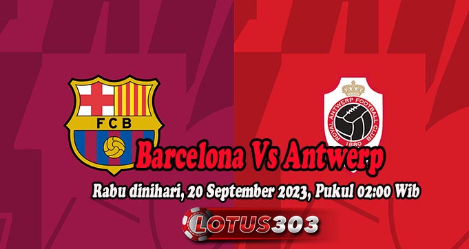 Prediksi Bola Barcelona Vs Antwerp 20 September 2023