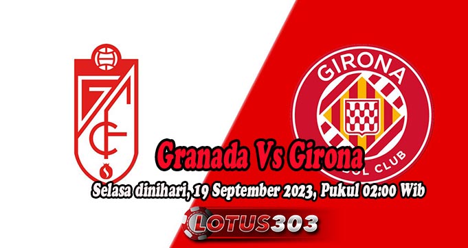 Prediksi Bola Granada Vs Girona 19 September 2023