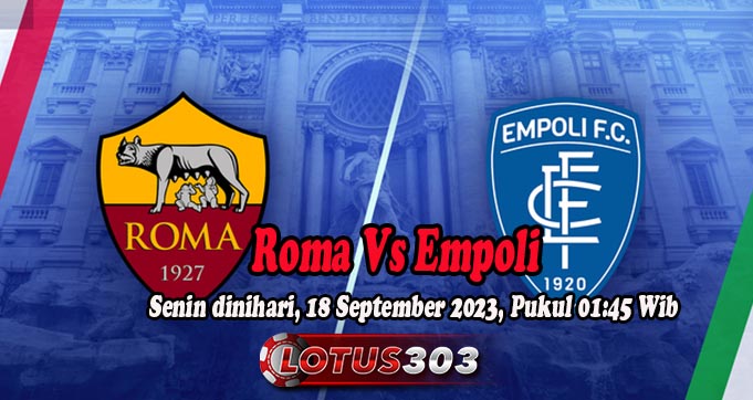Prediksi Bola Roma Vs Empoli 18 September 2023