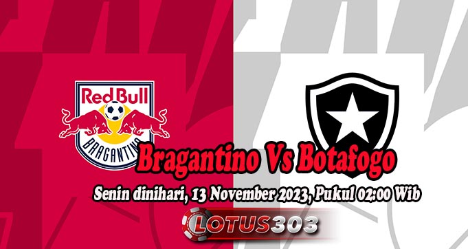 Prediksi Bola Bragantino Vs Botafogo 13 November 2023