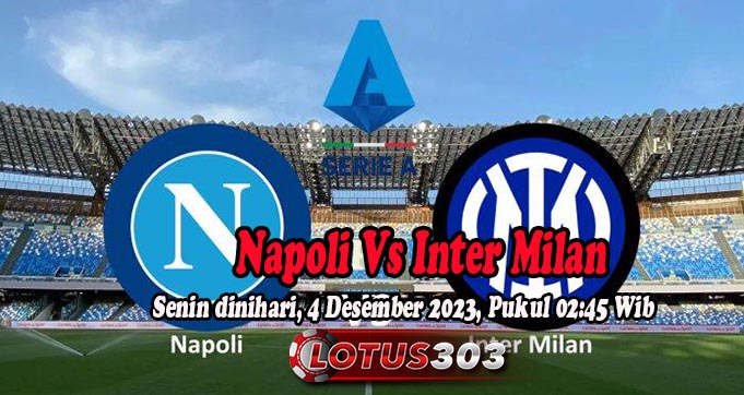 Prediksi Bola Napoli Vs Inter Milan 4 Desember 2023