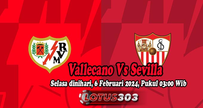 Prediksi Bola Vallecano Vs Sevilla 6 Februari 2024