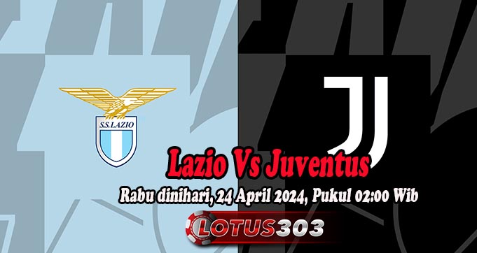 Prediksi Bola Lazio Vs Juventus 24 April 2024